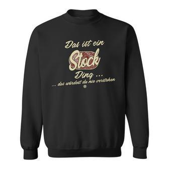 Das Ist Ein Stock Ding Family Stock Sweatshirt - Geschenkecke