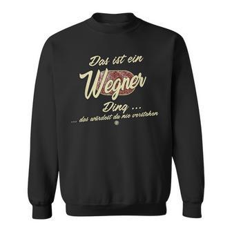 Das Ist Ein Wegner Ding This Is A Wegner Ding Sweatshirt - Geschenkecke