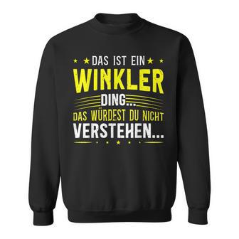 Das Ist Ein Winkler Ding Das Ist Ein Winkler Ding S Sweatshirt - Geschenkecke