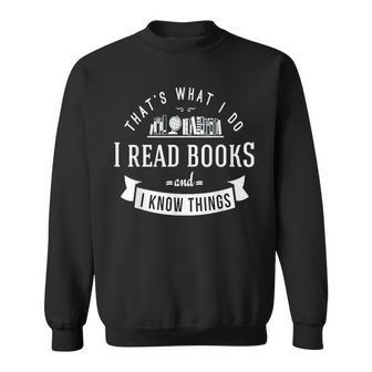 Das Ist Es Was Ich Bücher Lesen Und Ich Weiß Dinge Sweatshirt - Geschenkecke