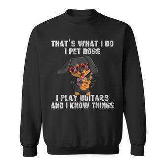 Das Ist Was Ich Mache Ich Streichle Hunde Ich Spiele Gitarre Und Ich Weiß Dinge Sweatshirt - Geschenkecke