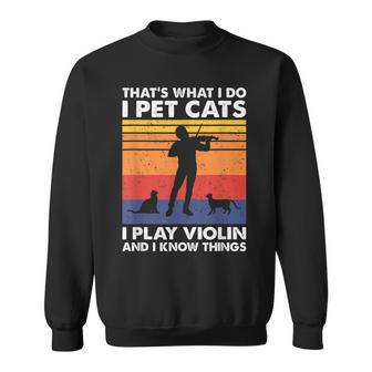 Das Ist Was Ich Mache Ich Streichle Katzen Ich Spiele Geige & Ich Weiß Dinge Sweatshirt - Geschenkecke