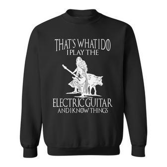 Das Ist Das Was Ich Tun Dass Ich Die E-Gitarre Spiele Und Ich Weiß Dinge Sweatshirt - Geschenkecke