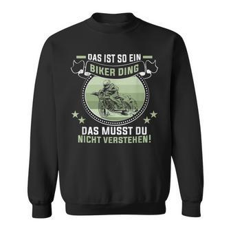 Das Ist So Ein Biker Ding Motorradfahrer Biker Sweatshirt - Geschenkecke