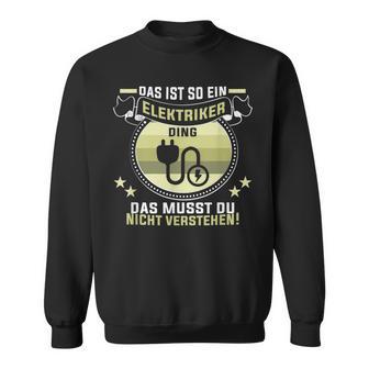 Das Ist So Ein Elektriker Ding Elektroniker Elektriker Sweatshirt - Geschenkecke