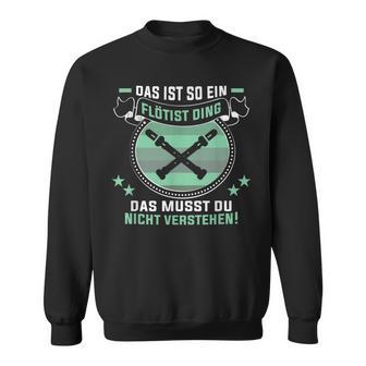 Das Ist So Ein Flötist Ding Flute Player S Sweatshirt - Geschenkecke