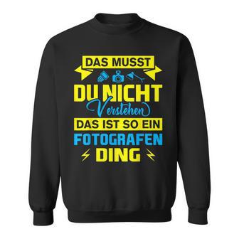 Das Ist So Ein Fotografen Ding Das Ist So Ein Photographer S Sweatshirt - Geschenkecke