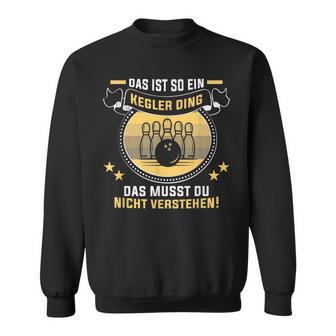 Das Ist So Ein Kegler Ding Kegelverein Kegler Sweatshirt - Geschenkecke