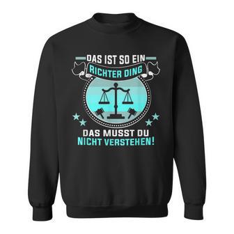 Das Ist So Ein Richter Ding Jurastudent Richter Sweatshirt - Geschenkecke