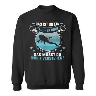 Das Ist So Ein Taucher Ding Diving Instructor Sweatshirt - Geschenkecke