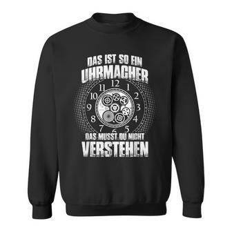 Das Ist So Ein Uhrmacher Ding Sweatshirt - Geschenkecke