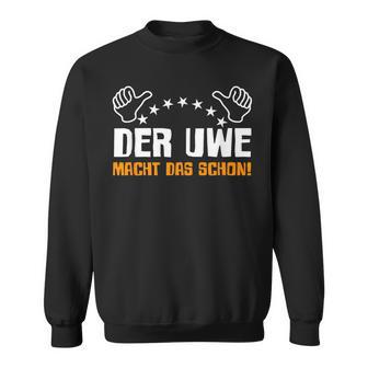 Der Uwe Macht Das Schon Lustig Sarcasmus Humour Sweatshirt - Geschenkecke