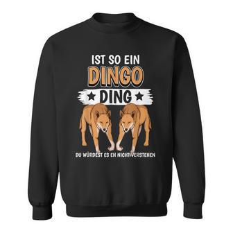 Dingos Ist So Ein Dingo Sweatshirt - Geschenkecke