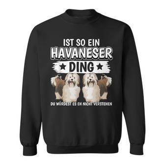 Dog Holder Sachen Ist So Ein Havanese Ding Havanese Sweatshirt - Geschenkecke