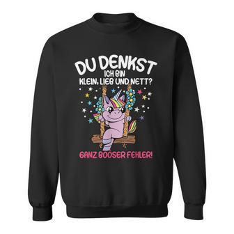 Du Tenkst Ich Bin Klein Liebe Und Nett Unicorn Sweatshirt - Geschenkecke