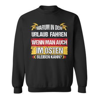 East Germany Ddr Warum In Den Urlaub Fahren Sweatshirt - Geschenkecke