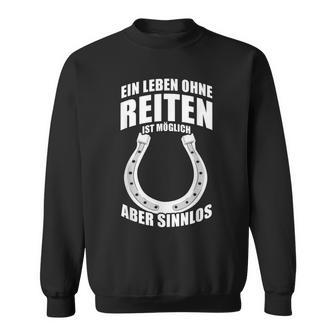 Ein Leben Ohne Riten Ist Möglich Aber Sinnlos A Life Without Riding Is Sweatshirt - Geschenkecke