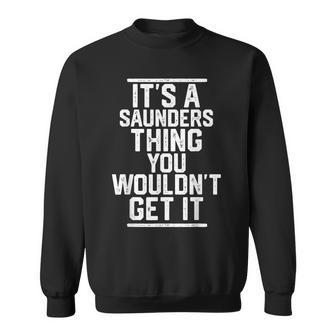 Es Ist Ein Saunders-Ding Das Du Nicht Kriegen Würdest Sweatshirt - Geschenkecke