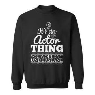 Es Ist Ein Schauspieler Ding Theater Fun Sweatshirt - Geschenkecke