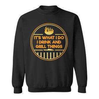 Es Ist Was Ich Mache Ich Trinke Und Grille Dinge Sweatshirt - Geschenkecke