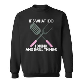 Es Ist Was Ich Trinke Und Grille Dinge Sweatshirt - Geschenkecke