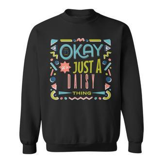 Es Ist In Ordnung Es Ist Nur Ein Gänseblümchen-Ding Coole Lustige Sweatshirt - Geschenkecke