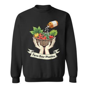 Farm Over Pharma Health Natural Living Sweatshirt - Monsterry