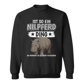 Flusspferd Sachen Ist So Ein Nilpferd Ding Nilpferd Sweatshirt - Geschenkecke