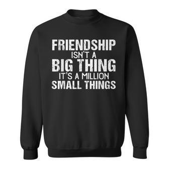 Friendship Best Friends Es Ist Eine Million Kleine Dinge Sweatshirt - Geschenkecke