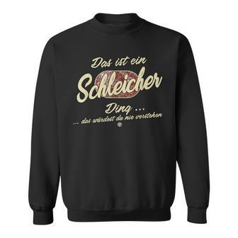 Family Das Ist Ein Schleicher Ding Sweatshirt - Geschenkecke