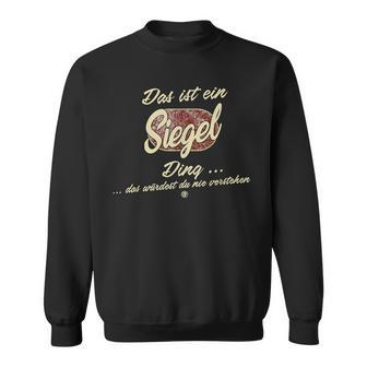 Family Seal Das Ist Ein Siegel Ding Sweatshirt - Geschenkecke