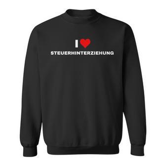 Ich Liebe Steuerhinterziehung Sweatshirt - Geschenkecke