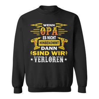 With Opi Wenn Opa Es Nicht Reparieren Kannnerloren Sweatshirt - Geschenkecke