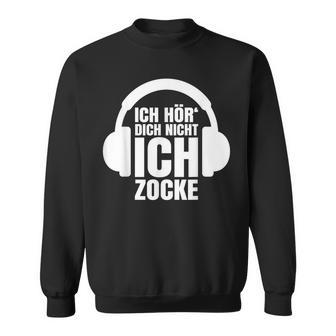 Gamer Ich Hör' Dich Nicht Ich Zocke Sweatshirt - Geschenkecke