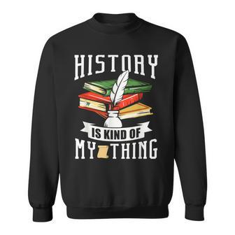 Geschichte Ist Irgendwie Mein Ding Historiker Historik Beruf Sweatshirt - Geschenkecke