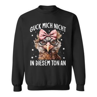 Guck Mich Nicht In Diesem Ton An Huhn Spruch Sweatshirt - Geschenkecke