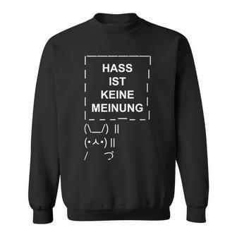 Hass Ist Keine Meinung Gemeinsam Gegen Hass Dulden Wir Nicht S Sweatshirt - Geschenkecke