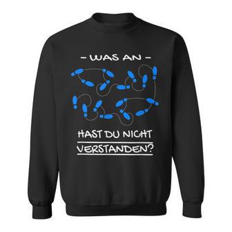 Was An Hast Du Nichterstanden Dance School Sweatshirt - Geschenkecke