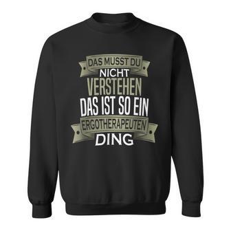 Herren Spruch Männer Beruf Ist So Ein Ding Ergotherapeut Sweatshirt - Geschenkecke