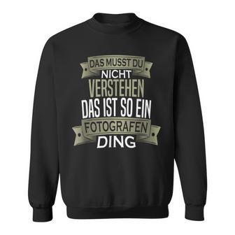 Herren Spruch Männer Beruf Ist So Ein Ding Fotograf Sweatshirt - Geschenkecke