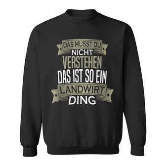 Herren Spruch Männer Beruf Ist So Ein Ding Landwirt Sweatshirt - Geschenkecke