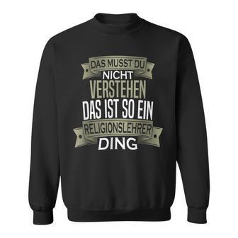 Herren Spruch Männer Beruf Ist So Ein Ding Religionslehrer Sweatshirt - Geschenkecke