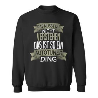 Herren Spruch Männer Hobby Ist So Ein Ding Autotuner Sweatshirt - Geschenkecke