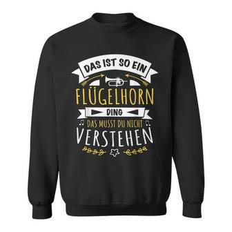 Horn Musiker Das Ist So Ein Flugelhorn Ding Sweatshirt - Geschenkecke