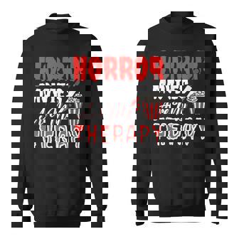 Horror Films Are My Therapy Horror Film Lovers Sweatshirt - Thegiftio