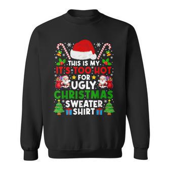 Too Hot Ugly Christmas Sweaters Family Xmas Pajamas Holiday Sweatshirt - Monsterry
