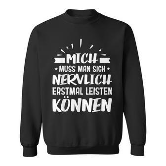 Humour Mich Muss Man Sich Nervlich Erstmal Leisten Kann German Langu Sweatshirt - Geschenkecke