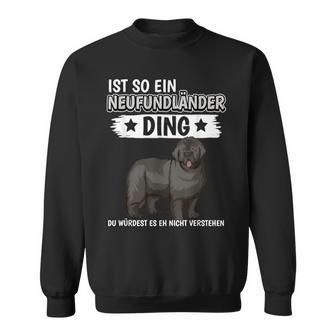 Hundehalter Ist So Ein Neufundländer Ding Neufundländer Sweatshirt - Geschenkecke