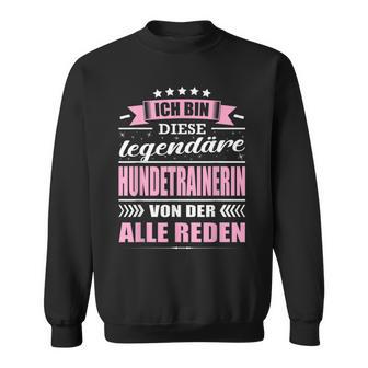 Ich Bin Diese Legendary Dog Trainer Ich Bin Diese Sweatshirt - Geschenkecke