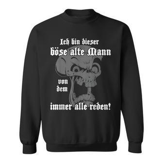 Ich Bin Dieser Böse Alte Mannon Dem Immer Alle Reden Sweatshirt - Geschenkecke